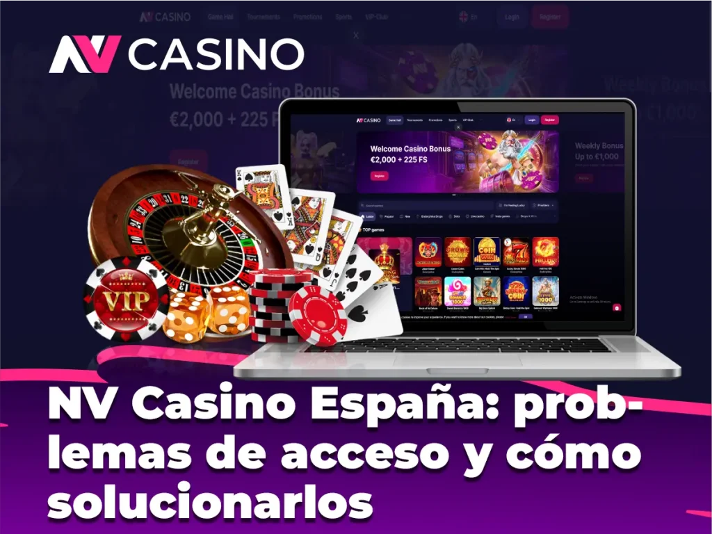 NV Casino España: problemas de acceso y cómo solucionarlos